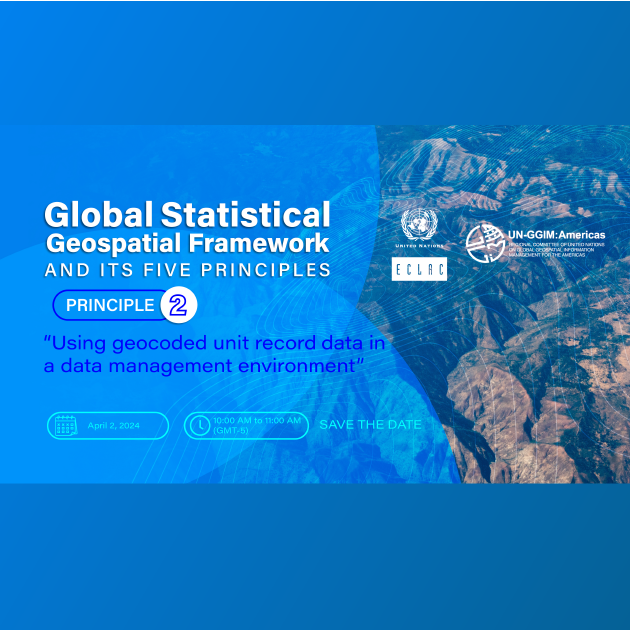Explorando el Marco Global Estadístico y Geoespacial (GSGF): Webinar sobre el “Uso de registros de datos de unidades geocodificadas en un entorno de gestión de datos