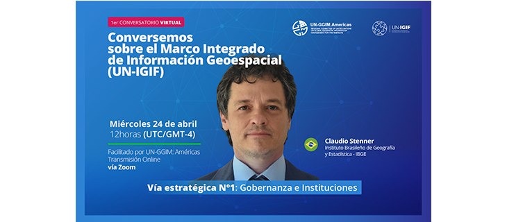 IDE Chile realizó exitoso Conversatorio Virtual en su rol liderando UN-GGIM: Américas, para impulsar la implementación del Marco Integrado de Información Geoespacial (UN-IGIF) de las Naciones Unidas en la región de las Américas